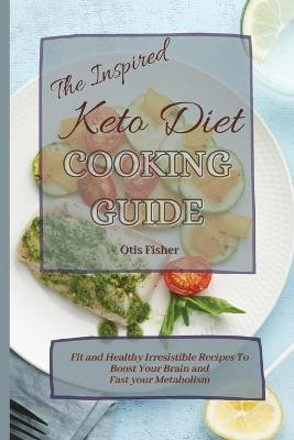 The Inspired Keto Diet Cooking Guide(English, Paperback, Fisher Otis)