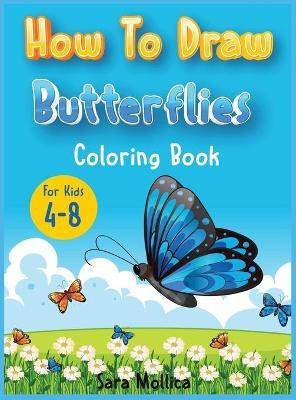 How to draw Butterfly coloring book for kids 4-8(English, Hardcover, Mollica Sara)