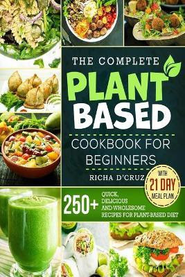 The Complete Plant-Based Cookbook for Beginners(English, Paperback, D'Cruz Richa)