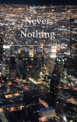 Never Nothing(English, Hardcover, Cash John)