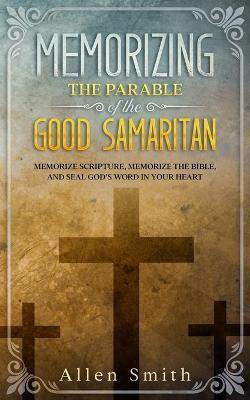 Memorizing the Parable of the Good Samaritan(English, Paperback, Smith Allen)