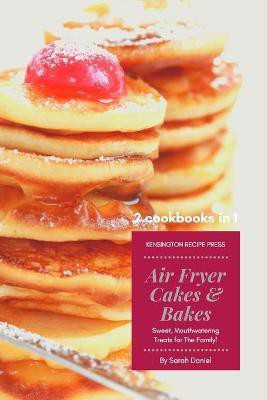 Air Fryer Cakes And Bakes 2 Cookbooks in 1(English, Paperback, Daniel Sarah)