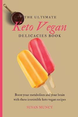 The Ultimate Keto Vegan Delicacies Book(English, Paperback, Muncy Susan)