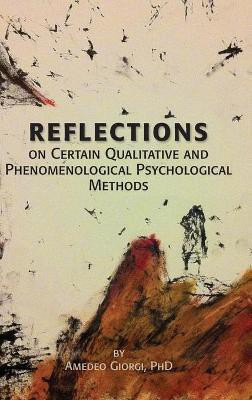 Reflections on Certain Qualitative and Phenomenological Psychological Methods(English, Hardcover, Giorgi Amedeo)