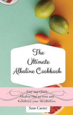 The Ultimate Alkaline Cookbook(English, Hardcover, Carter Sam)