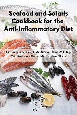 Seafood and Salads Cookbook for the Anti-Inflammatory Diet(English, Paperback, Jones Olga)