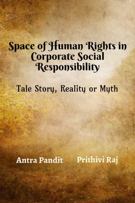 Space of Human Rights in Corporate Social Responsibility(English, Paperback, Prithivi Raj)