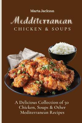 Mediterranean Chicken & Soups(English, Paperback, Jackson Marta)