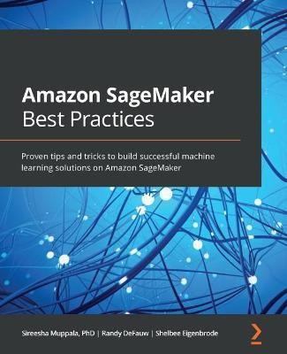 Amazon SageMaker Best Practices(English, Paperback, Muppala Sireesha)