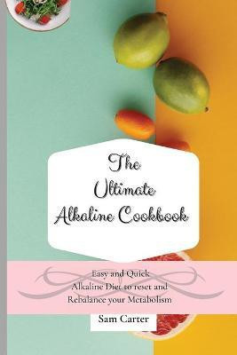The Ultimate Alkaline Cookbook(English, Paperback, Carter Sam)