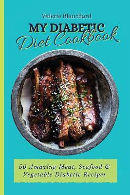 My Diabetic Diet Cookbook(English, Paperback, Blanchard Valerie)