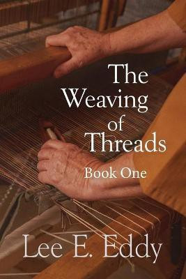 The Weaving of Threads, Book One(English, Paperback, Eddy Lee E)
