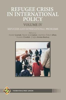 Refugee Crisis in International Policy, Volume IV - Refugees and International Challenges(English, Paperback, unknown)