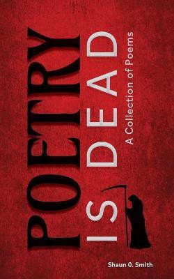 Poetry Is Dead(English, Paperback, Smith Shaun O)