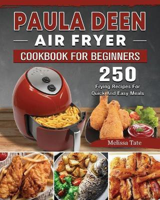 Paula Deen Air Fryer Cookbook For Beginners(English, Paperback, Tate Melissa)