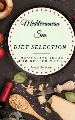 Mediterranean Sea Diet Selection(English, Hardcover, Bellisario Joseph)
