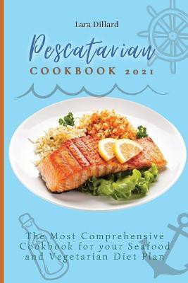 Pescatarian Cookbook 2021(English, Paperback, Dillard Lara)