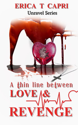 A Thin Line Between Love & Revenge(Book three of Unravel Series)(English, Paperback, Capri Erica T)