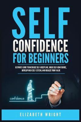 Self-Confidence for Beginners(English, Paperback, Wright Elizabeth)