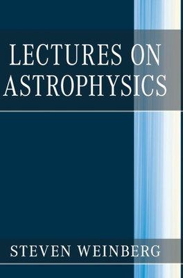 Lectures on Astrophysics(English, Hardcover, Weinberg Steven)