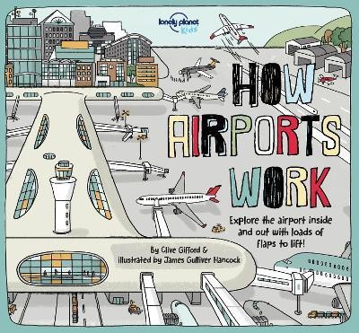 Lonely Planet Kids How Airports Work(English, Hardcover, Lonely Planet Kids Clive)