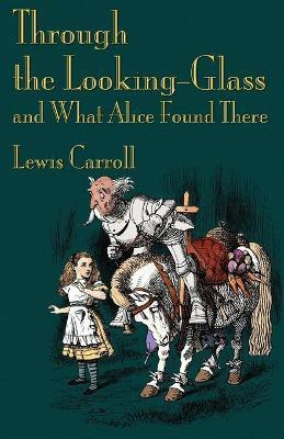 Through the Looking-Glass and What Alice Found There(English, Paperback, Carroll Lewis)