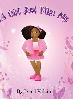 A Girl Just Like Me(English, Hardcover, Valcin Pearl)