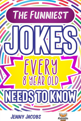 The Funniest Jokes EVERY 8 Year Old Needs to Know(English, Paperback, Jacobs Jenny)