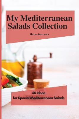 My Mediterranean Salads Collection(English, Paperback, Buscema Mateo)