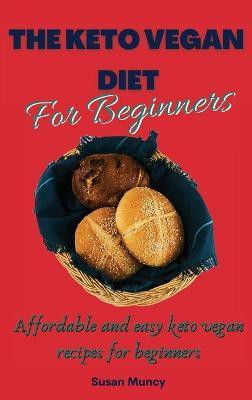 The Keto Vegan Diet for beginners(English, Hardcover, Muncy Susan)
