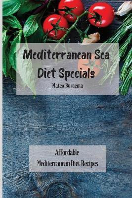 Mediterranean Sea Diet Specials(English, Paperback, Buscema Mateo)