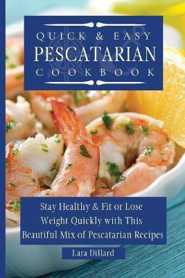 Quick and Easy Pescatarian Cookbook(English, Paperback, Dillard Lara)