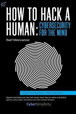 How to Hack a Human: Cybersecurity for the Mind(English, Paperback, Meeuwisse Raef)