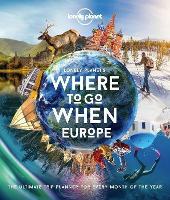 Lonely Planet Lonely Planet's Where To Go When Europe(English, Hardcover, Lonely Planet)