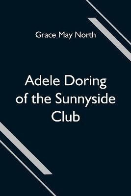 Adele Doring of the Sunnyside Club(English, Paperback, May North Grace)