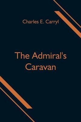 The Admiral's Caravan(English, Paperback, E Carryl Charles)