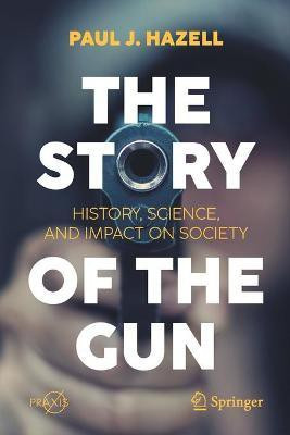 The Story of the Gun(English, Paperback, Hazell Paul J.)
