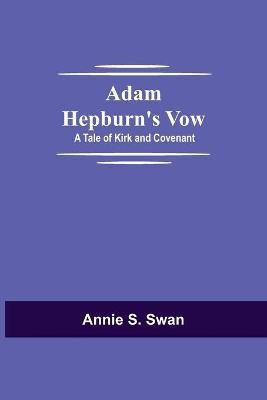 Adam Hepburn's Vow(English, Paperback, S Swan Annie)