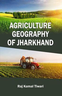 Agriculture Geography of Jharkhand(English, Hardcover, Tiwari Raj K)