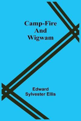Camp-Fire And Wigwam(English, Paperback, Sylvester Ellis Edward)