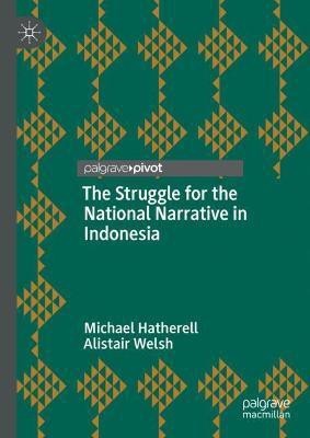 The Struggle for the National Narrative in Indonesia(English, Hardcover, Hatherell Michael)