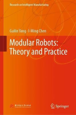 Modular Robots: Theory and Practice(English, Hardcover, Yang Guilin)