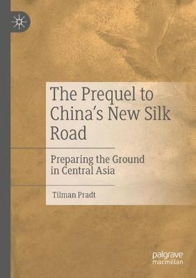 The Prequel to China's New Silk Road(English, Paperback, Pradt Tilman)