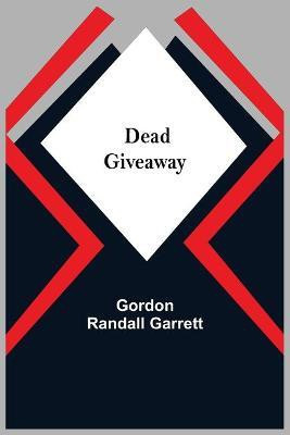 Dead Giveaway(English, Paperback, Randall Garrett Gordon)