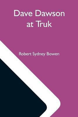Dave Dawson At Truk(English, Paperback, Sydney Bowen Robert)