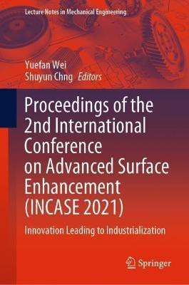 Proceedings of the 2nd International Conference on Advanced Surface Enhancement (INCASE 2021)(English, Hardcover, unknown)