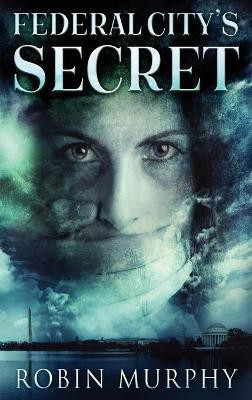 Federal City's Secret(English, Hardcover, Murphy Robin)