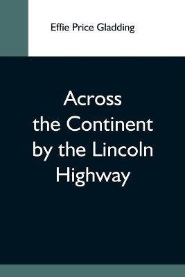 Across The Continent By The Lincoln Highway(English, Paperback, Price Gladding Effie)