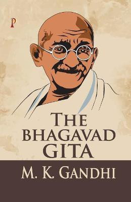 The Bhagavad Gita(English, Paperback, Gandhi M. K.)