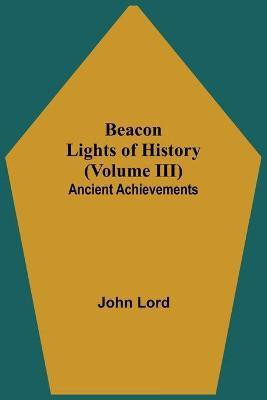 Beacon Lights of History (Volume III)(English, Paperback, Lord John)
